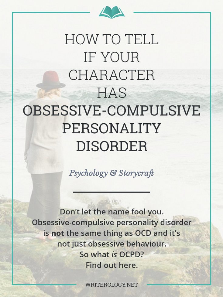 Don’t let the name fool you. Obsessive-compulsive personality disorder is NOT the same thing as OCD and it’s not just obsessive behaviour. What are the features of OCPD? Read on to find out, my friend. | Writerology.net