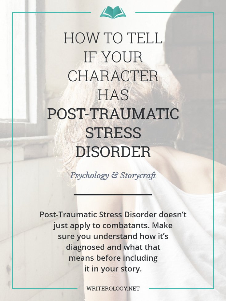 Post-Traumatic Stress Disorder doesn’t just apply to combatants. Understand how it's diagnosed and what that means before including it in your story. | Writerology.net