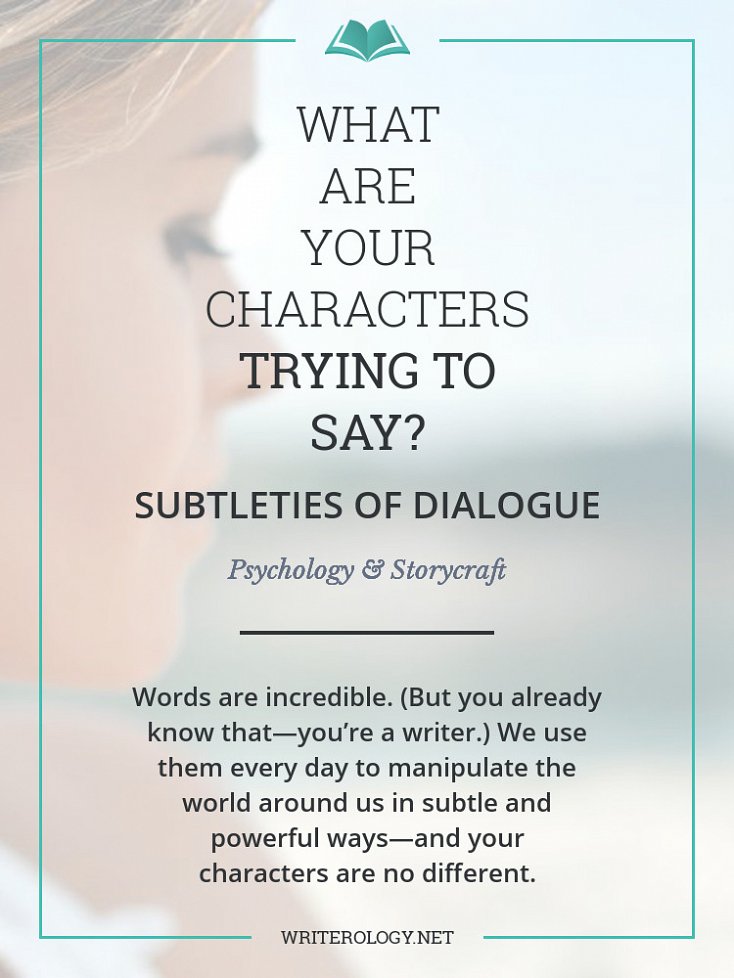 The words your characters use are powerful tools. Learn to wield them effectively in the Subtleties of Dialogue series. | Writerology.net