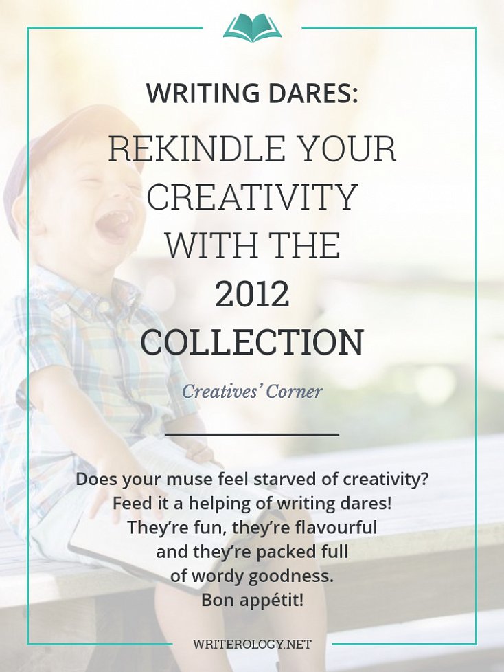 Allow me to introduce the writing dare. It courts conflict. It’s unexpected. It’s different. And it’s what’s going to rekindle your sputtering scene. | Writerology.net