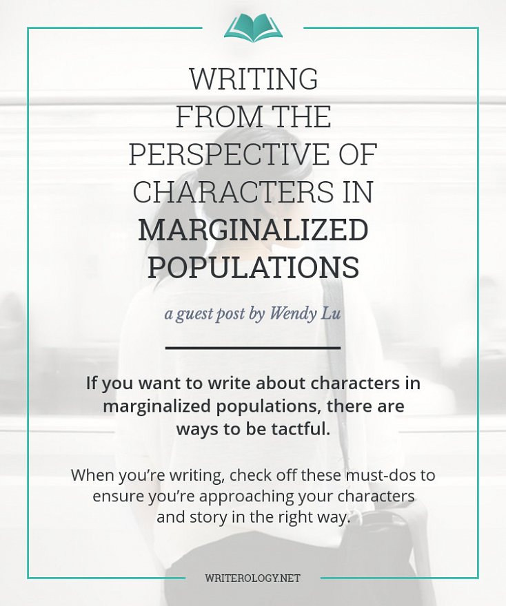If you want to write about characters in marginalized populations, there are ways to be tactful. When you’re writing, check off these must-dos to ensure you’re approaching your characters and story in the right way. | Writerology.net