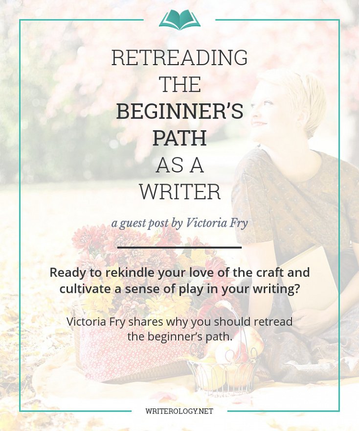 Ready to rekindle your love of the craft and cultivate a sense of play in your writing? Victoria Fry shares why you should retread the beginner’s path. | Writerology.net
