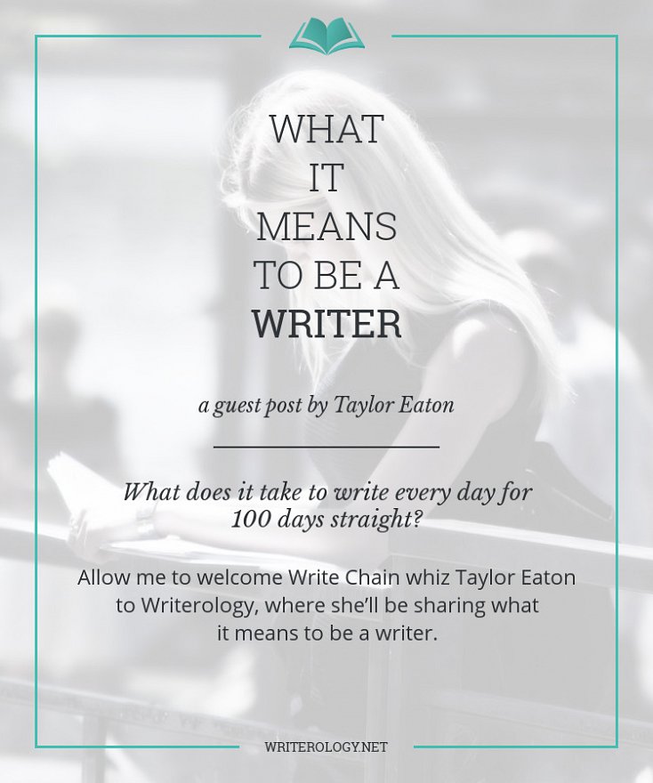 What does it mean to be a writer? Taylor Eaton shares what writing—and writing often—can do for you. | Writerology.net